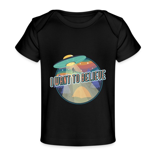 I Want To Believe - Baby Organic T-Shirt