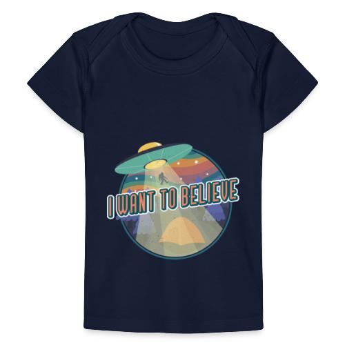 I Want To Believe - Baby Organic T-Shirt