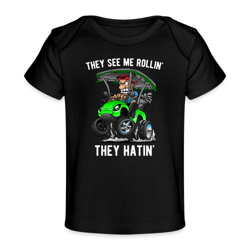 They See Me Rollin' They Hatin' Golf Cart Cartoon - Baby Organic T-Shirt