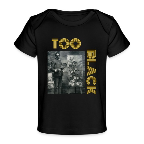 George Washington Carver TOO BLACK!!! - Baby Organic T-Shirt
