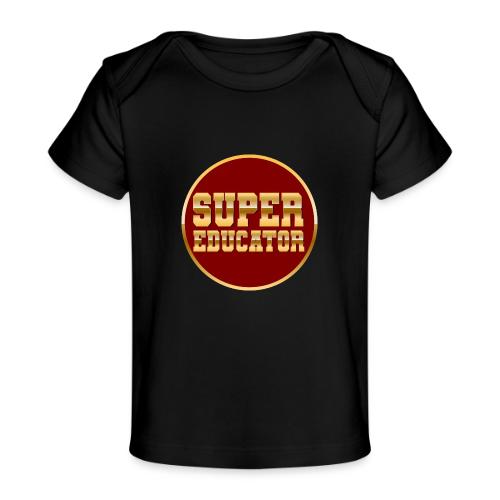 Super Educator - Baby Organic T-Shirt
