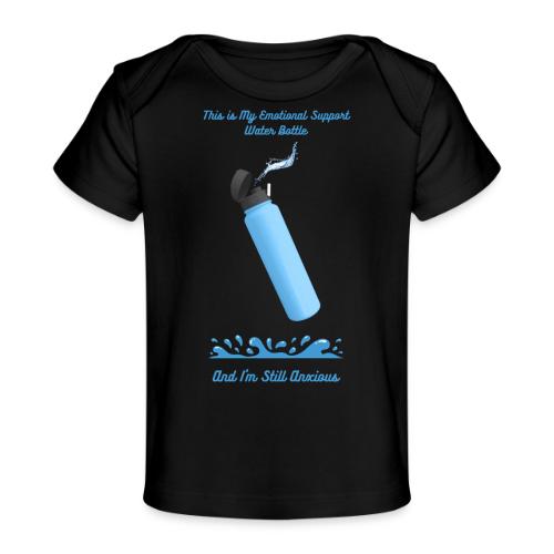 Emotional Support Water Bottle T-Shirt | Still Anx - Baby Organic T-Shirt