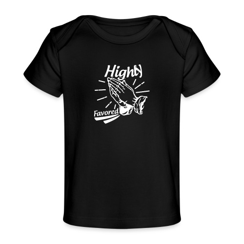 Highly Favored - Alt. Design (White Letters) - Baby Organic T-Shirt