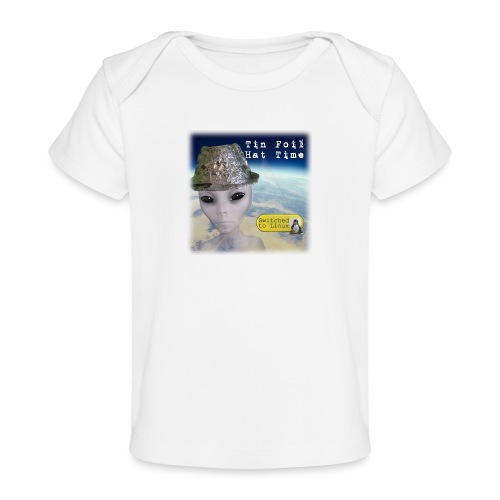 Tin Foil Hat Time (Earth) - Baby Organic T-Shirt