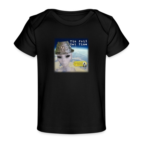 Tin Foil Hat Time (Earth) - Baby Organic T-Shirt