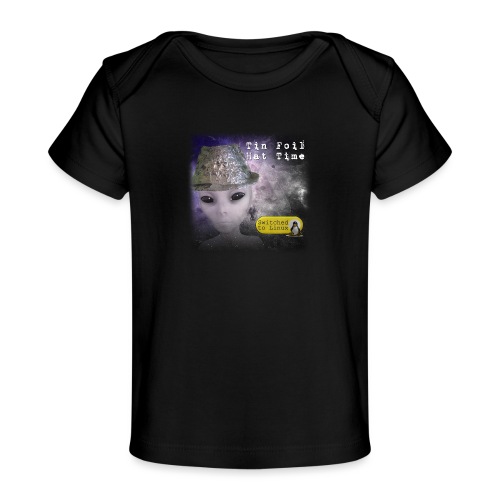 Tin Foil Hat Time (Space) - Baby Organic T-Shirt