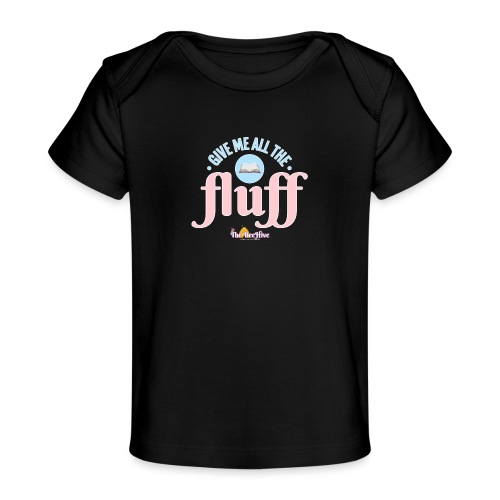 Give Me All The Fluff - Baby Organic T-Shirt