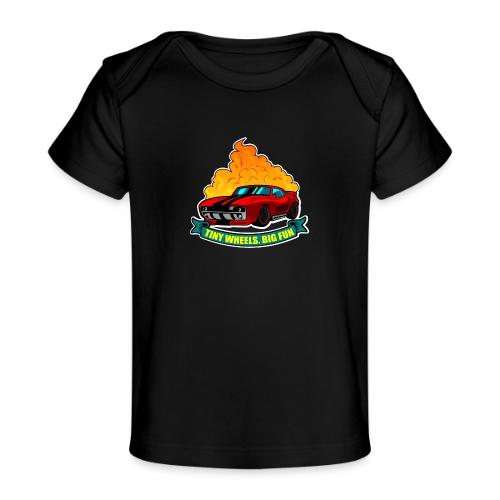 Tiny Wheels. Big Fun. - Baby Organic T-Shirt