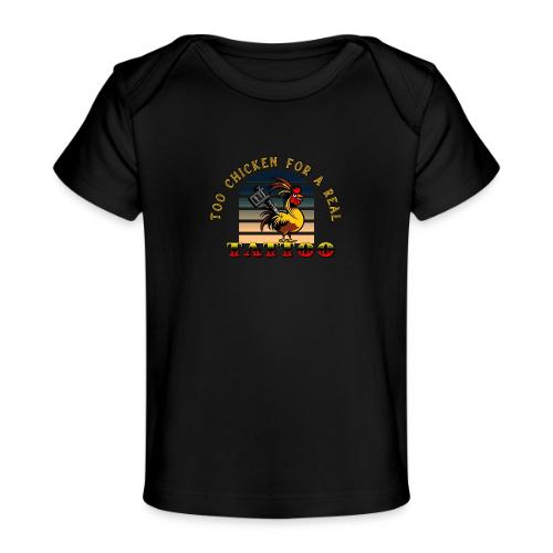 Too Chicken For A Real Tattoo - Baby Organic T-Shirt