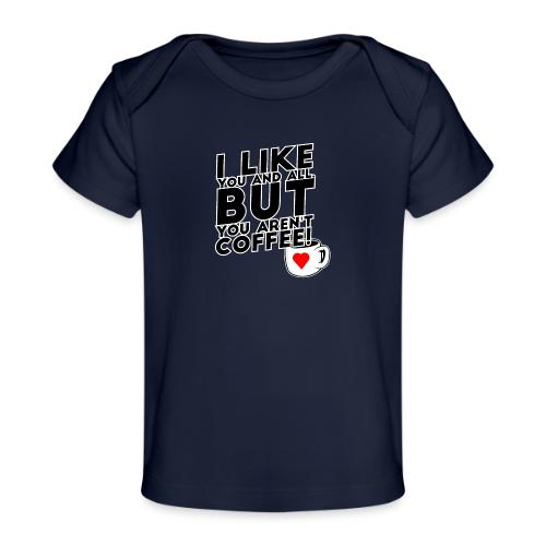 I like you, but... - Baby Organic T-Shirt
