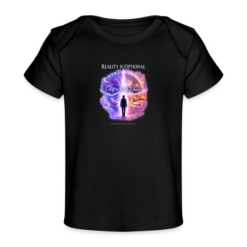 Reality Is Optional Cosmic Reality Shifting Portal - Baby Organic T-Shirt