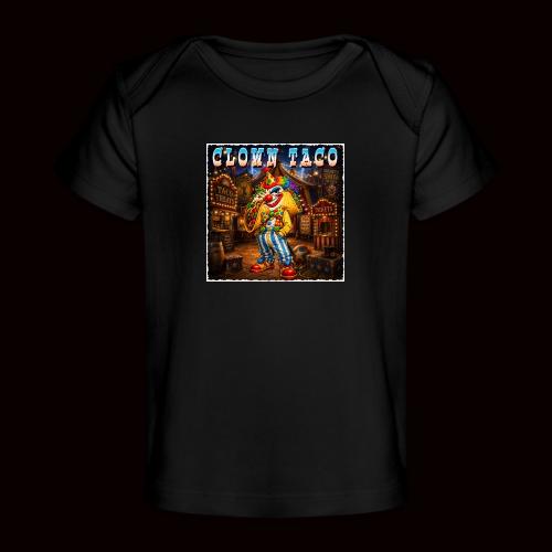 The Clown Taco Circus Humor Character - Baby Organic T-Shirt