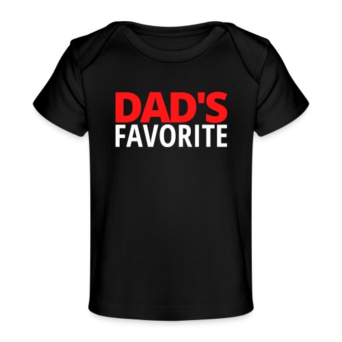 DAD'S FAVORITE (in red and white letters) - Baby Organic T-Shirt