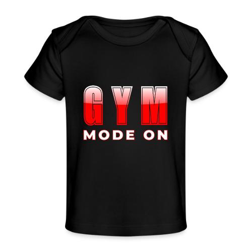 Gym Mode On Fitness Typography Design - Baby Organic T-Shirt