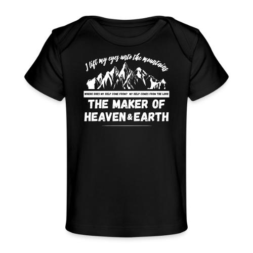 Maker of heaven and earth psalms 121:1 - Baby Organic T-Shirt