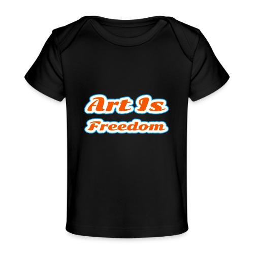 Art Is Freedom — Creative Expression Script - Baby Organic T-Shirt