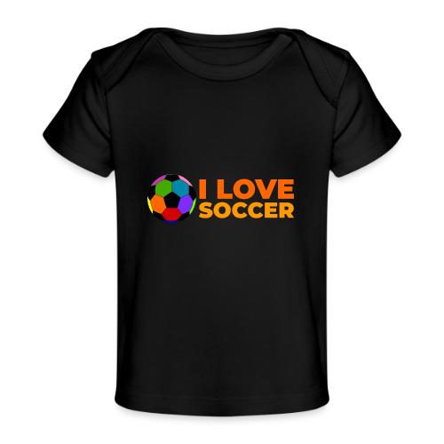 I Love Soccer - Baby Organic T-Shirt