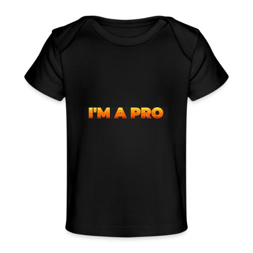 I'm a pro - Baby Organic T-Shirt
