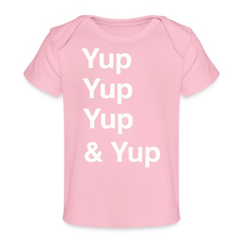 Yup, Yup, Yup & Yup - Baby Organic T-Shirt