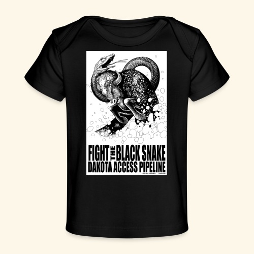 Fight the Black Snake NODAPL - Baby Organic T-Shirt