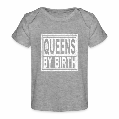 Queens by Birth | New York, NYC, Big Apple. - Baby Organic T-Shirt