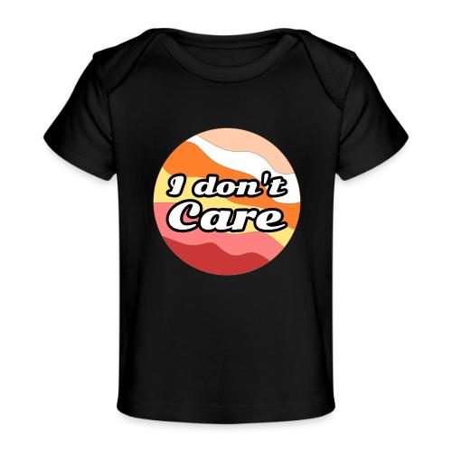 I Don’t Care Vibes - Baby Organic T-Shirt