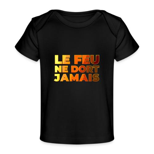 Fire never sleeps - Baby Organic T-Shirt