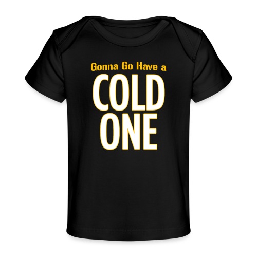 Gonna Go Have a Cold One (Draft Day) - Baby Organic T-Shirt