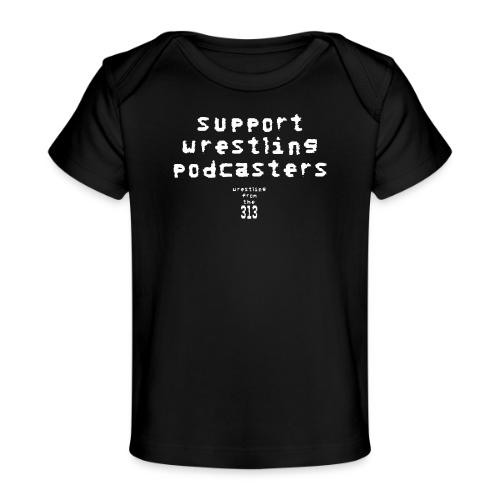 Support Wrestling Podcasters - Baby Organic T-Shirt
