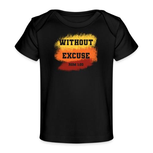 Without Excuse - Romans 1:20 - Baby Organic T-Shirt