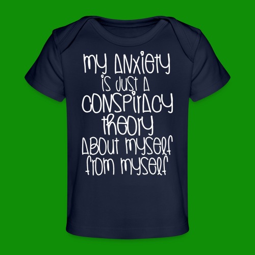 Anxiety Conspiracy Theory - Baby Organic T-Shirt