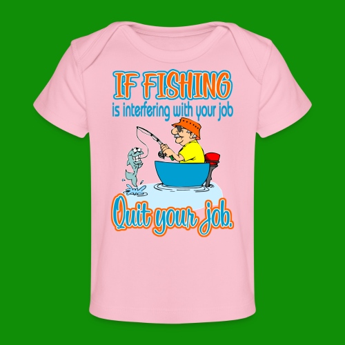Fishing Job - Baby Organic T-Shirt