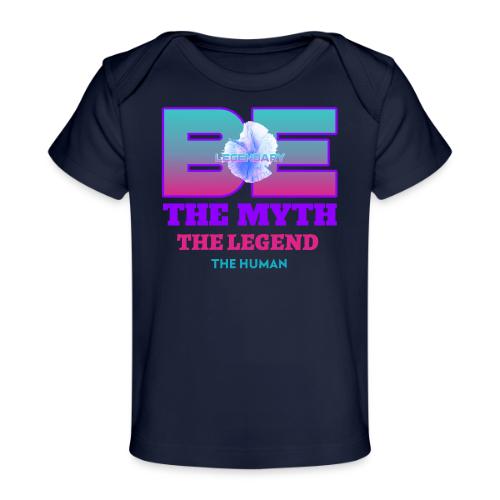 Be Legendary - Baby Organic T-Shirt