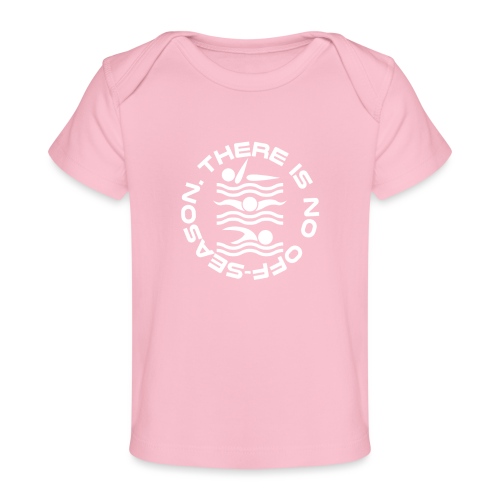There is no Swim off-season logo - Baby Organic T-Shirt