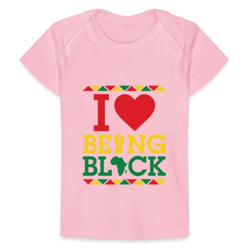 I LOVE BEING BLACK - Baby Organic T-Shirt