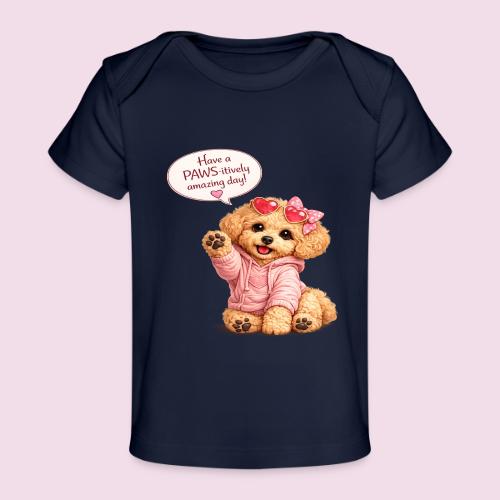 Have a PAWS-itively Amazing Day - Baby Organic T-Shirt