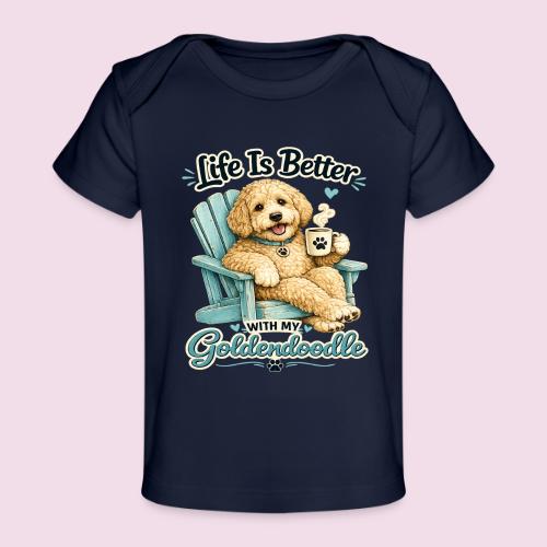 Life Is Better With My Goldendoodle - Baby Organic T-Shirt