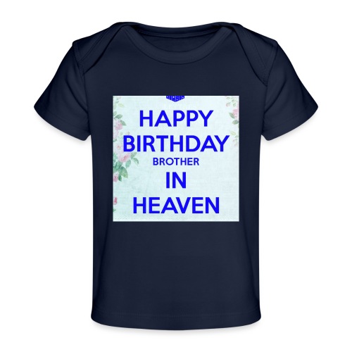Happy Birthday Brother in Heaven - Baby Organic T-Shirt