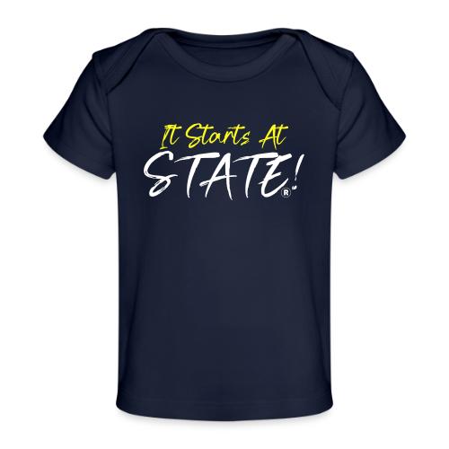 It Starts At STATE! -Yellow & White Script - Baby Organic T-Shirt