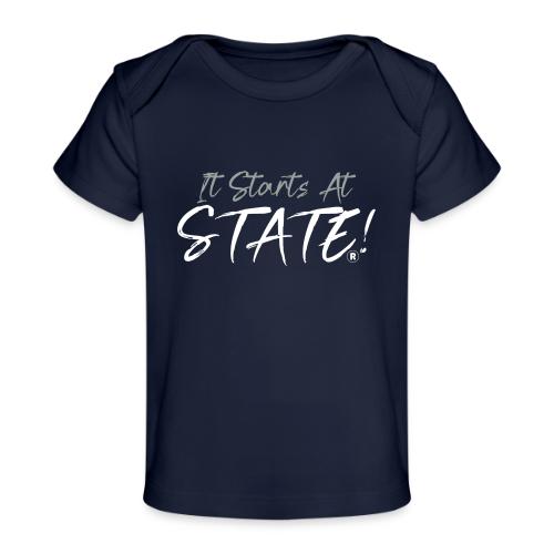 It Starts At STATE! - Silver & White Script - Baby Organic T-Shirt