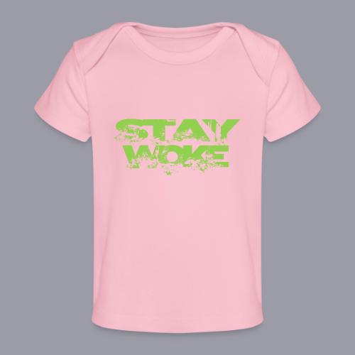 STAY WOKE - Baby Organic T-Shirt