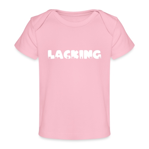 Lacking Nothing (White Text) - Baby Organic T-Shirt
