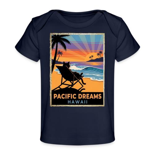 Pacific Dreams Hawaii - Baby Organic T-Shirt
