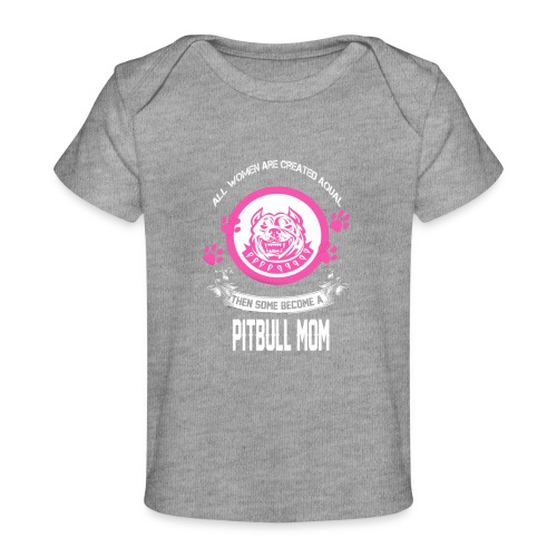 pitbullmom - Baby Organic T-Shirt