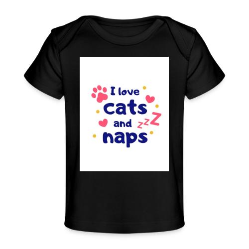 I Love Cats and Naps - Baby Organic T-Shirt