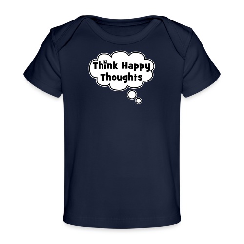 Think Happy Thoughts Bubble - Baby Organic T-Shirt