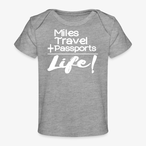 Travel Is Life - Baby Organic T-Shirt