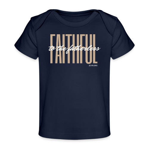 Faithful to the fatherless | 2CYR.org - Baby Organic T-Shirt