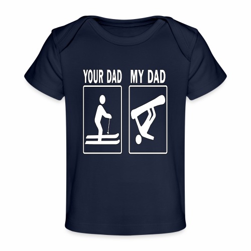 Your Dad My Dad Skiing Snowboard Fathers Day Gift - Baby Organic T-Shirt