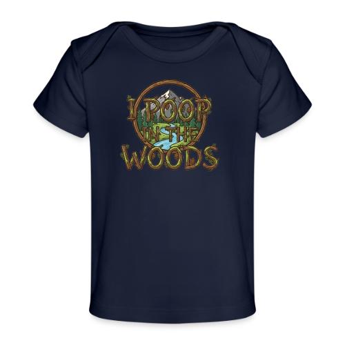 I POOP IN THE WOODS - Baby Organic T-Shirt